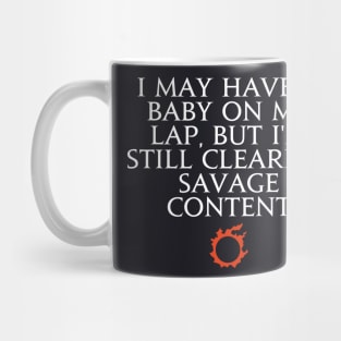 I may have a baby on my lap, but I'm still clearing savage content Mug